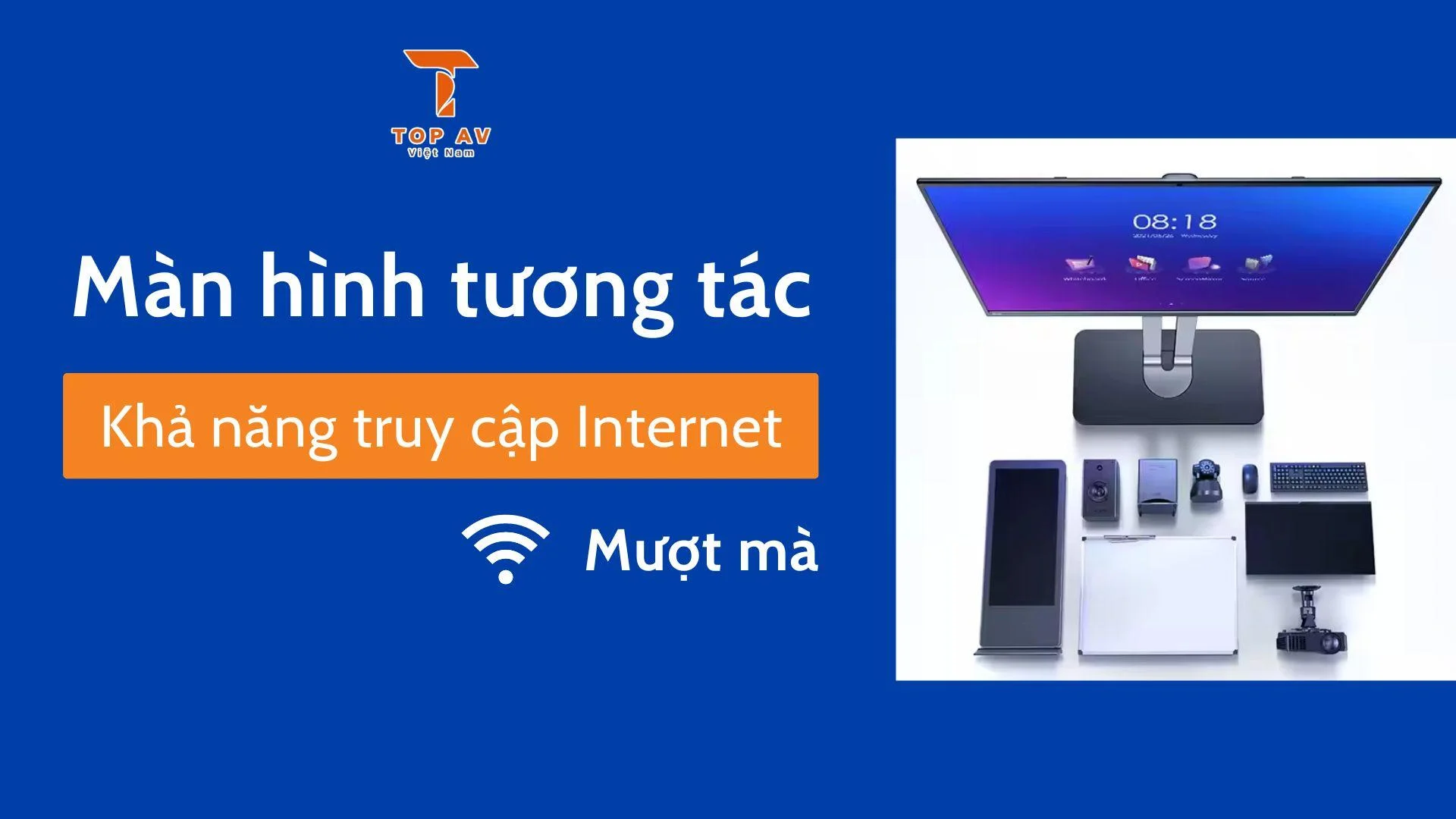 Khả năng truy cập Internet nhanh & tự phát wifi của Màn hình tương tác